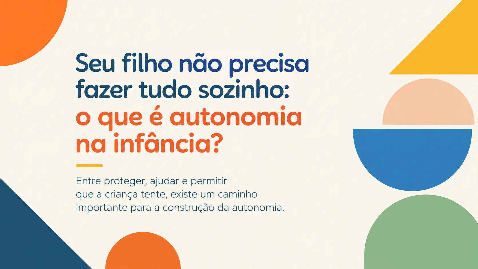 Imagem de capa de Seu filho não precisa fazer tudo sozinho: o que é autonomia na infância?